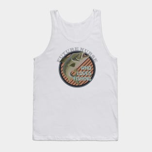 Future nurse who loves fishing Tank Top